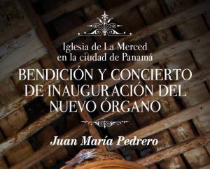 Inauguración del nuevo órgano de la iglesia de la Merced en la ciudad de Panamá